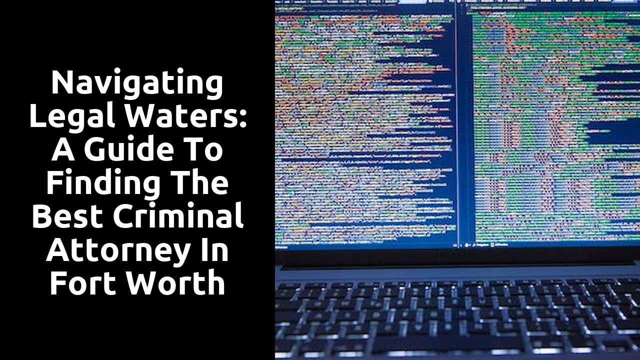 Navigating Legal Waters: A Guide to Finding the Best Criminal Attorney in Fort Worth