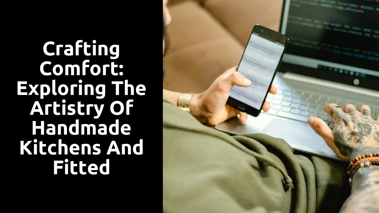 Crafting Comfort: Exploring the Artistry of Handmade Kitchens and Fitted Wardrobes