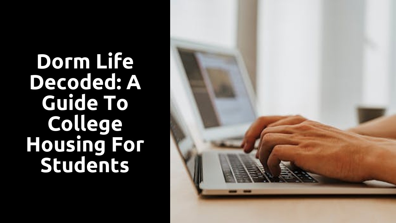 Dorm Life Decoded: A Guide to College Housing for Students